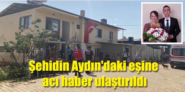 Şehit düşen jandarma komando İlhan’ın Aydın’daki eşine acı haber ulaştırıldı