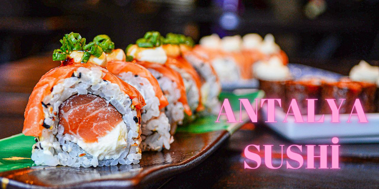 Sushinin zamanda yolculuğu! Bir Antalya sushi restoranı