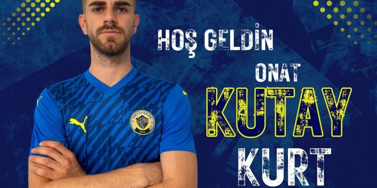 Menemen FK, Onay Kutay Kurt’u kadrosuna kattı