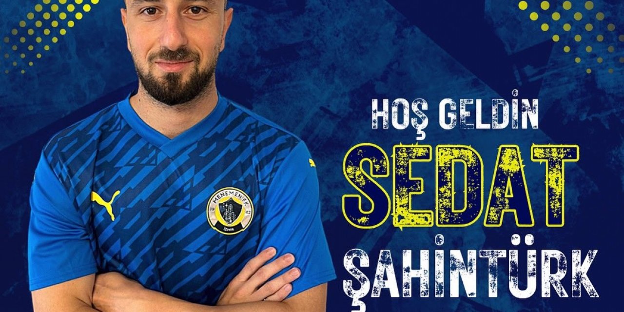 Menemen FK, Sedat Şahintürk’ü kadrosuna kattı