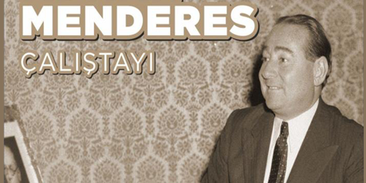 Adnan Menderes ve arkadaşlarının idam edilişinin 62. yılında çalıştay düzenlenecek