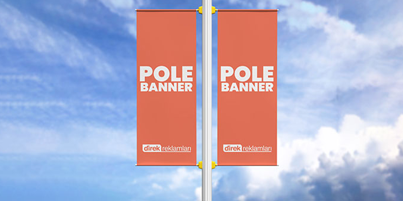 Açık Hava Reklamcılığında Pole Banner Kullanımı