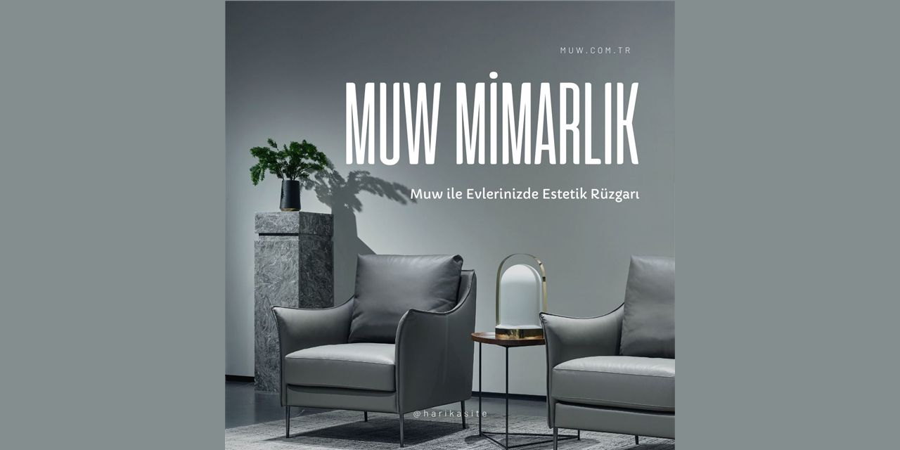 Muw ile evlerinizde mimarlık ve tasarımın estetik rüzgarı esiyor