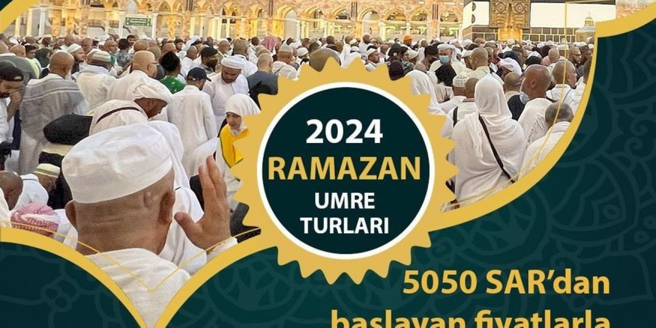 2024 yılı Ramazan Ayı umre turlarına kayıtlar başladı
