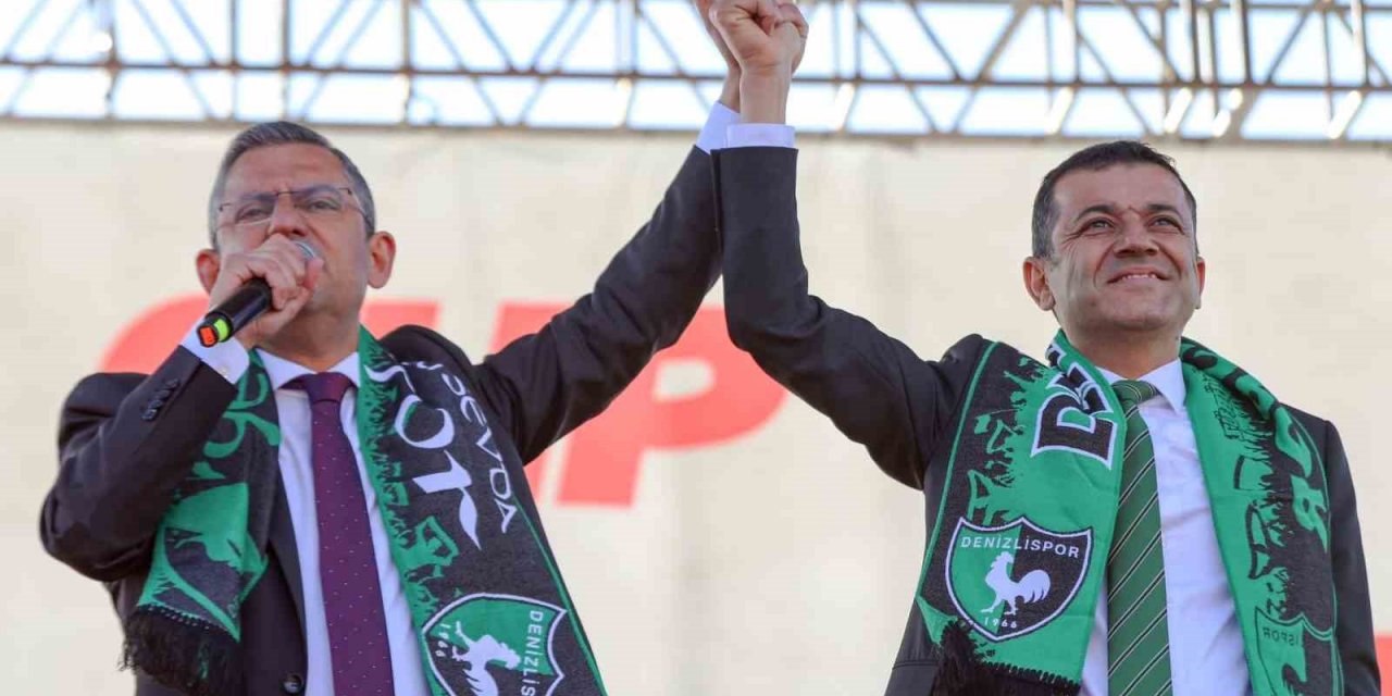 CHP lider Özel, Başkan Çavuşoğlu tebrik için Denizli’ye geliyor