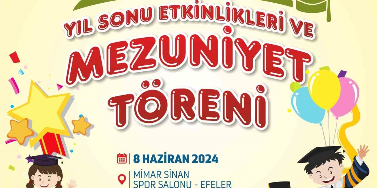 Efeler Belediyesi’nin gündüz bakımevlerinde mezuniyet coşkusu yaşanacak