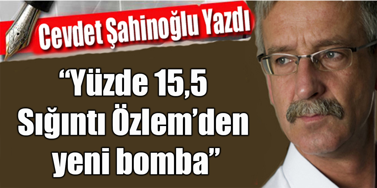 Yüzde 15,5 Sığıntı Özlem’den yeni bomba