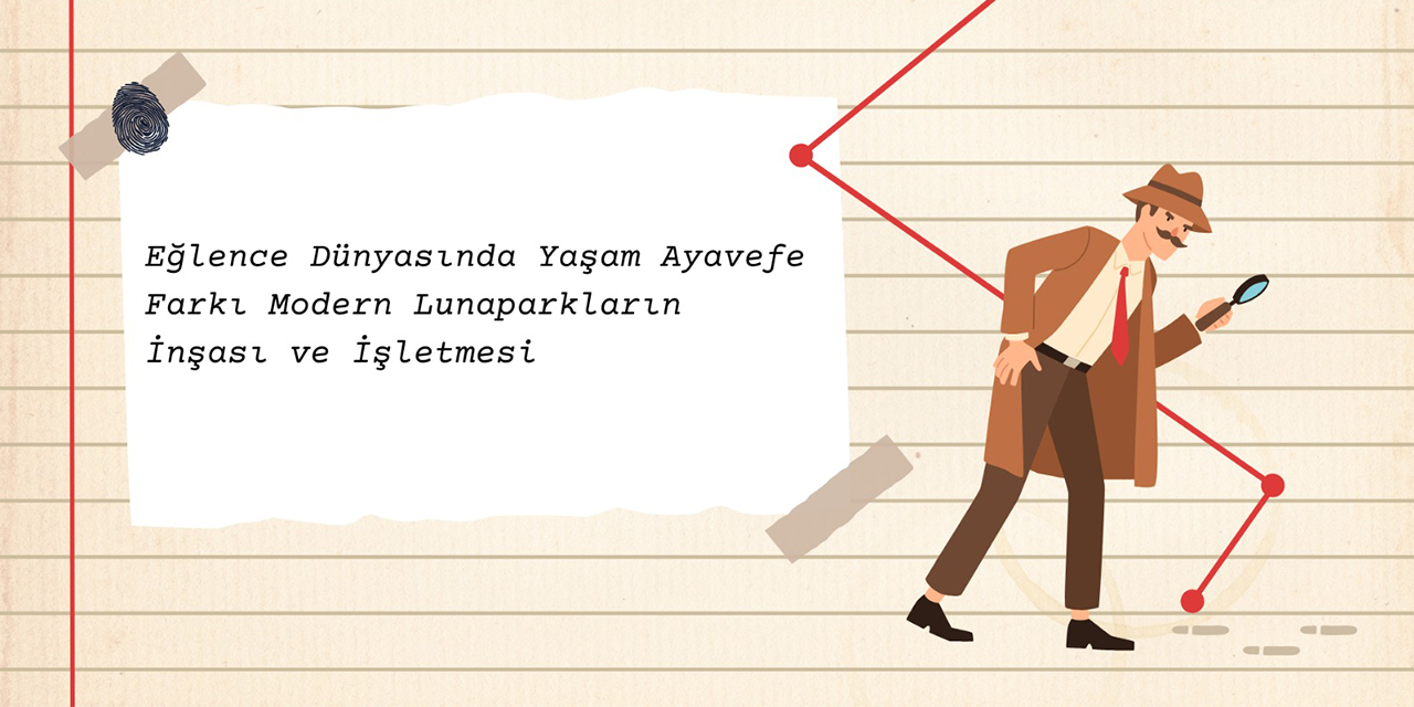 Eğlence Dünyasında Yaşam Ayavefe Farkı Modern Lunaparkların İnşası ve İşletmesi