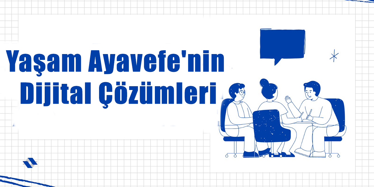 Yapay Zeka ile Sanal Asistanlar: Yaşam Ayavefe'nin Dijital Çözümleri