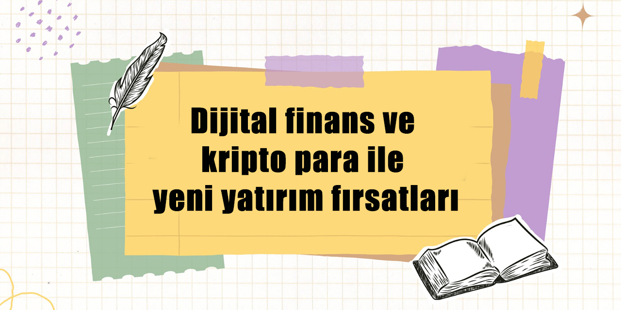 Dijital Finans ve Kripto Para ile Yeni Yatırım Fırsatları: Yaşam Ayavefe'nin Vizyonu