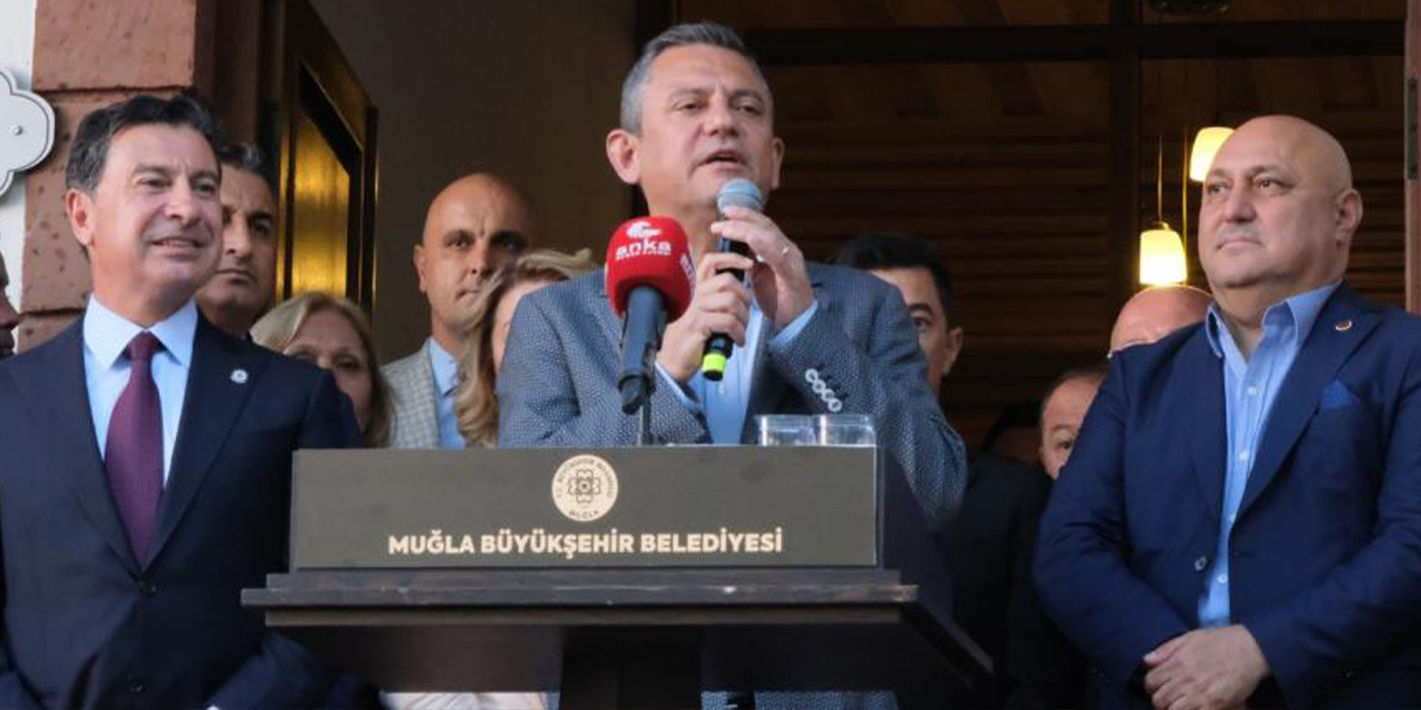 CHP Genel Başkanı Özel: "Muğla 40 yılın rekorunu kırdı”