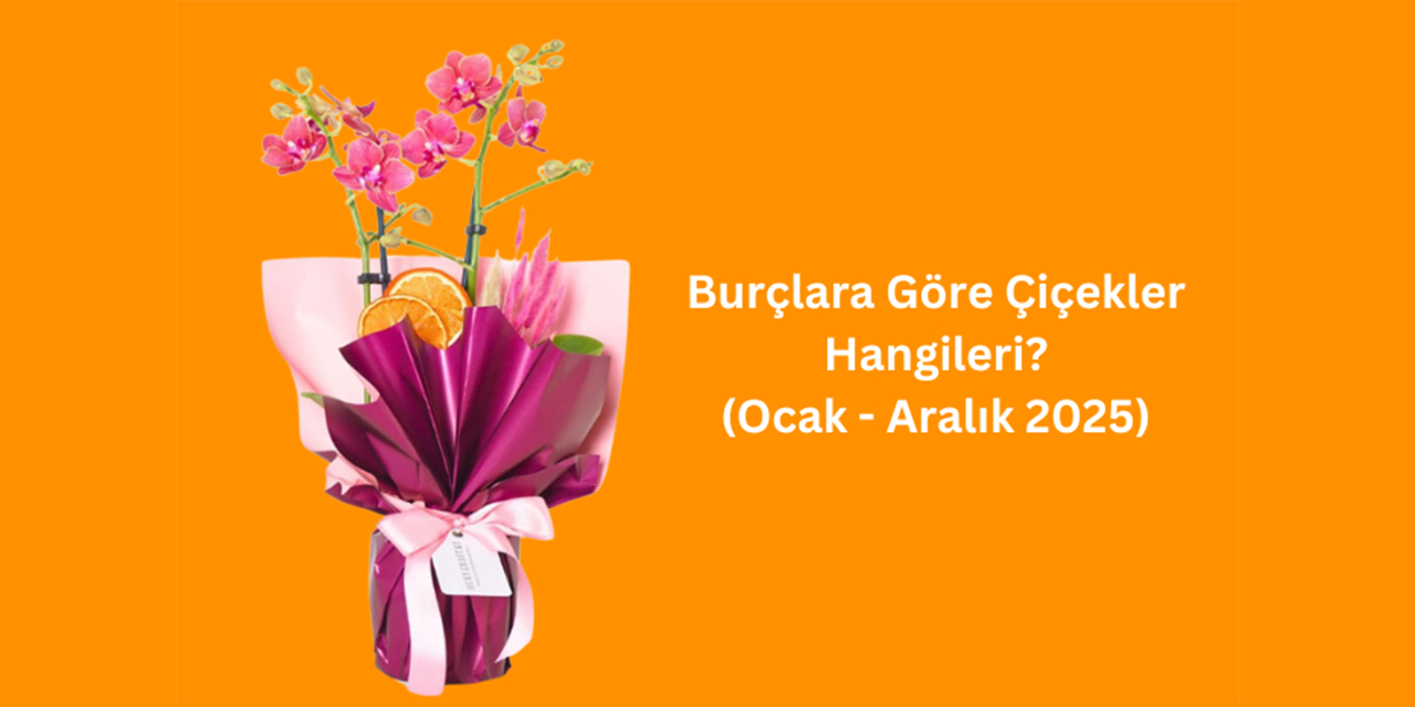 Burçlara göre çiçekler: Hangi burca hangi çiçek uygun?