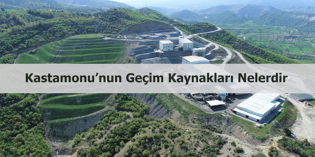 Kastamonu’nun geçim kaynakları nelerdir?