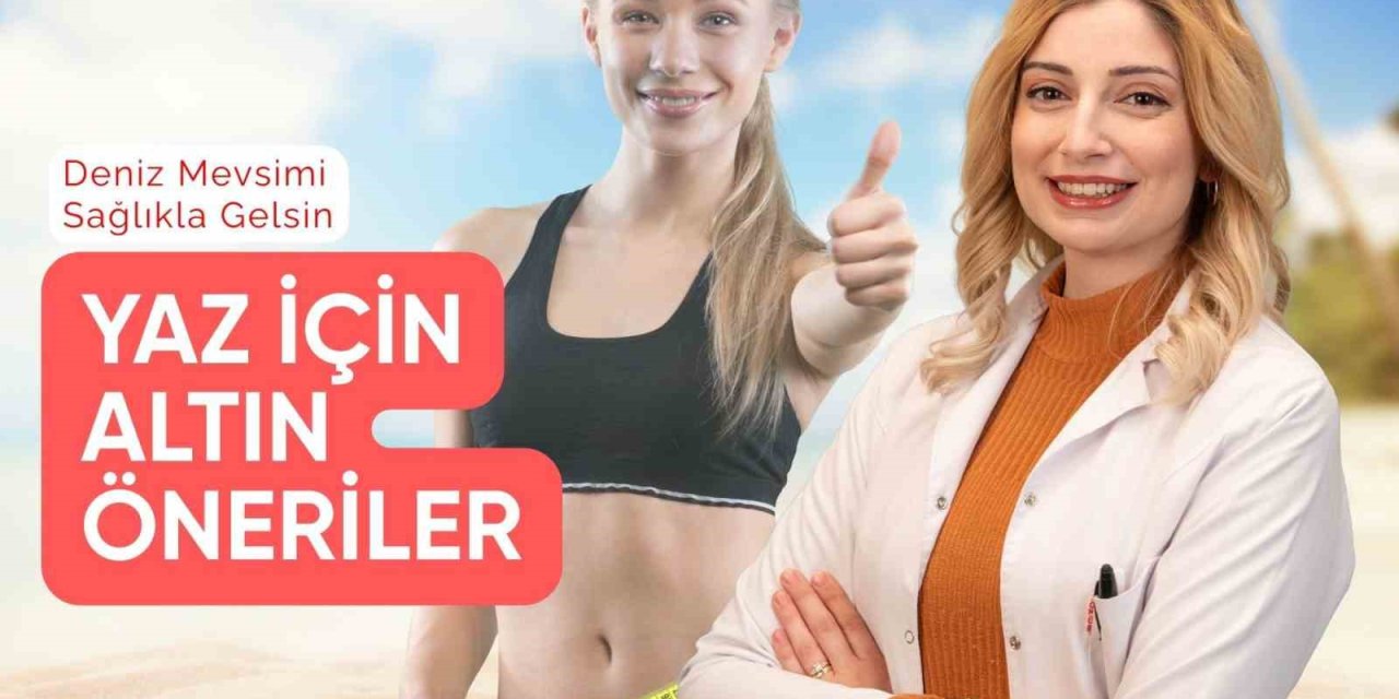 Diyetisyen Gönen: "Deniz mevsimi açıldı, yazı sağlıklı karşılayın"