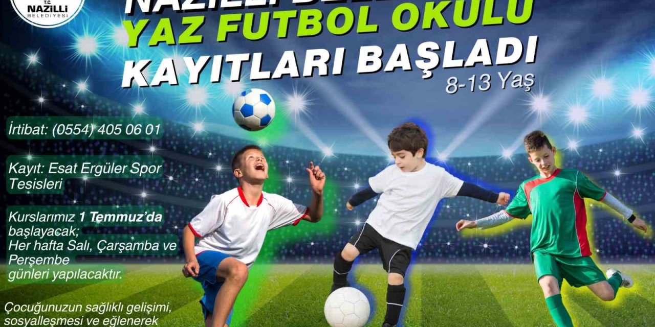 Nazilli Belediyesi Yaz Futbol Okulu kayıtları başladı