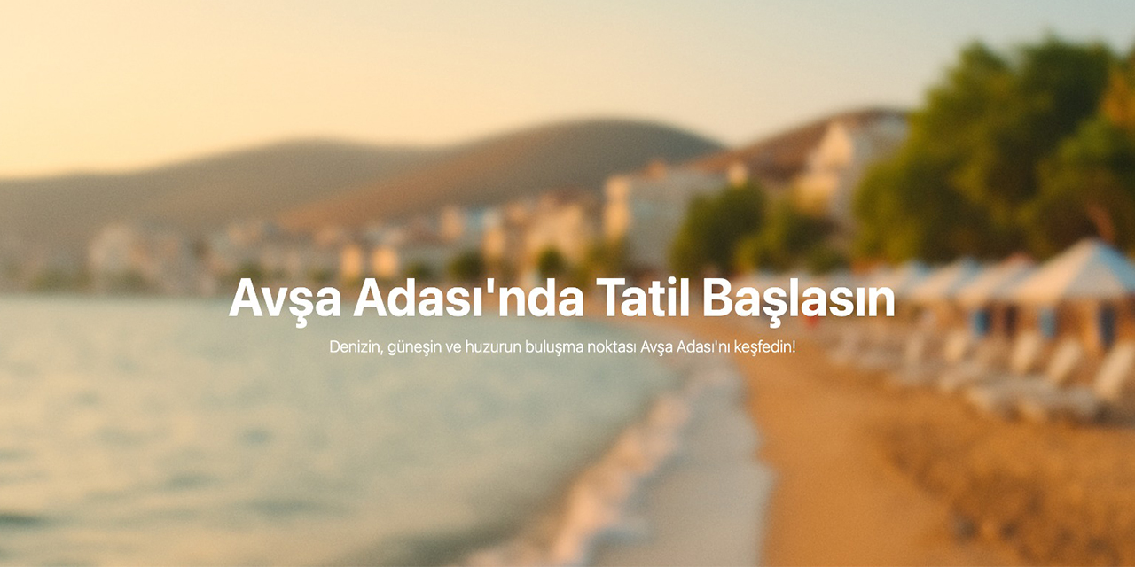 Avşa Adası’na dair merak edilenler için avsarehberi.net harika bir imkân sunuyor