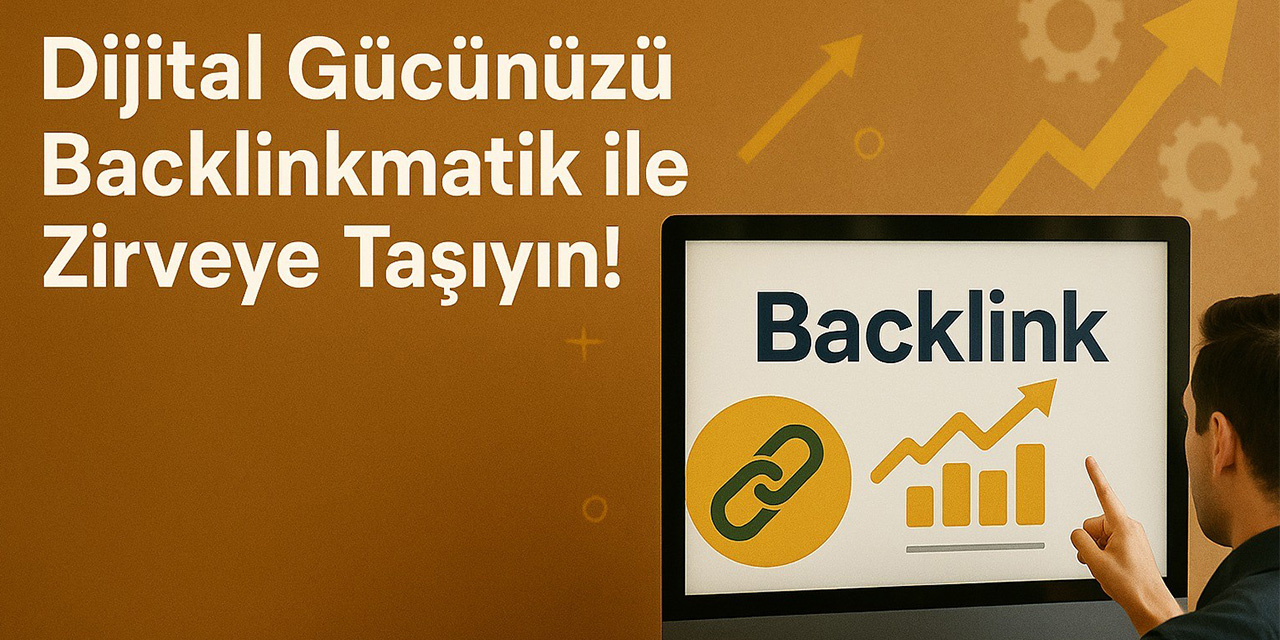 Dijital gücünüzü Backlinkmatik ile zirveye taşıyın!