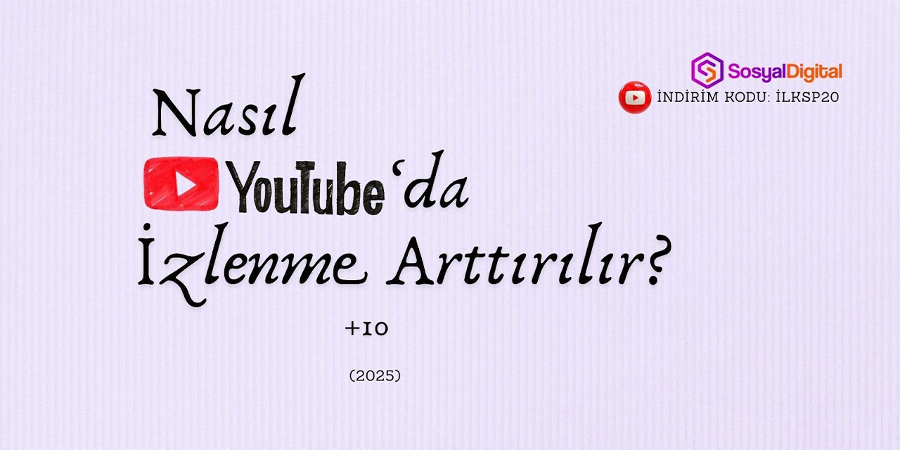 Nasıl YouTube'da izlenme arttırılır? +10 (2025)