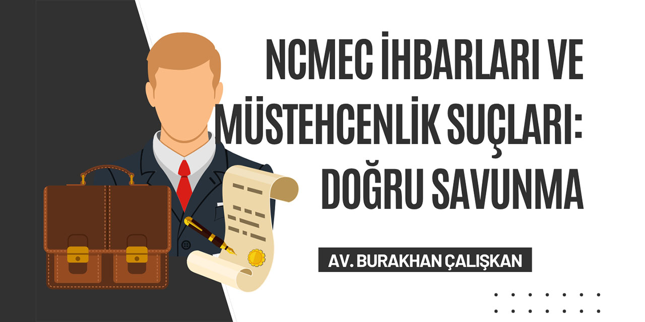 NCMEC İhbarları ve Müstehcenlik Suçları: Doğru Savunma