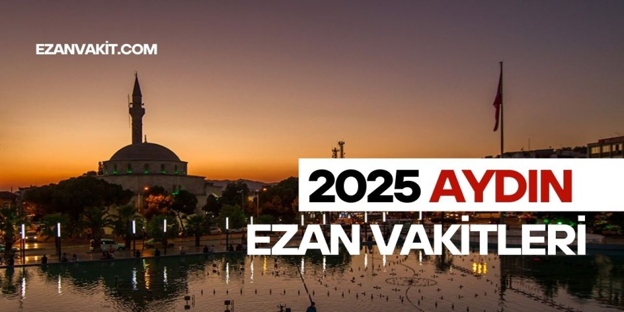 Aydın Ezan Vakti – Güncel Namaz Vakitleri ve Namaz Rehberi