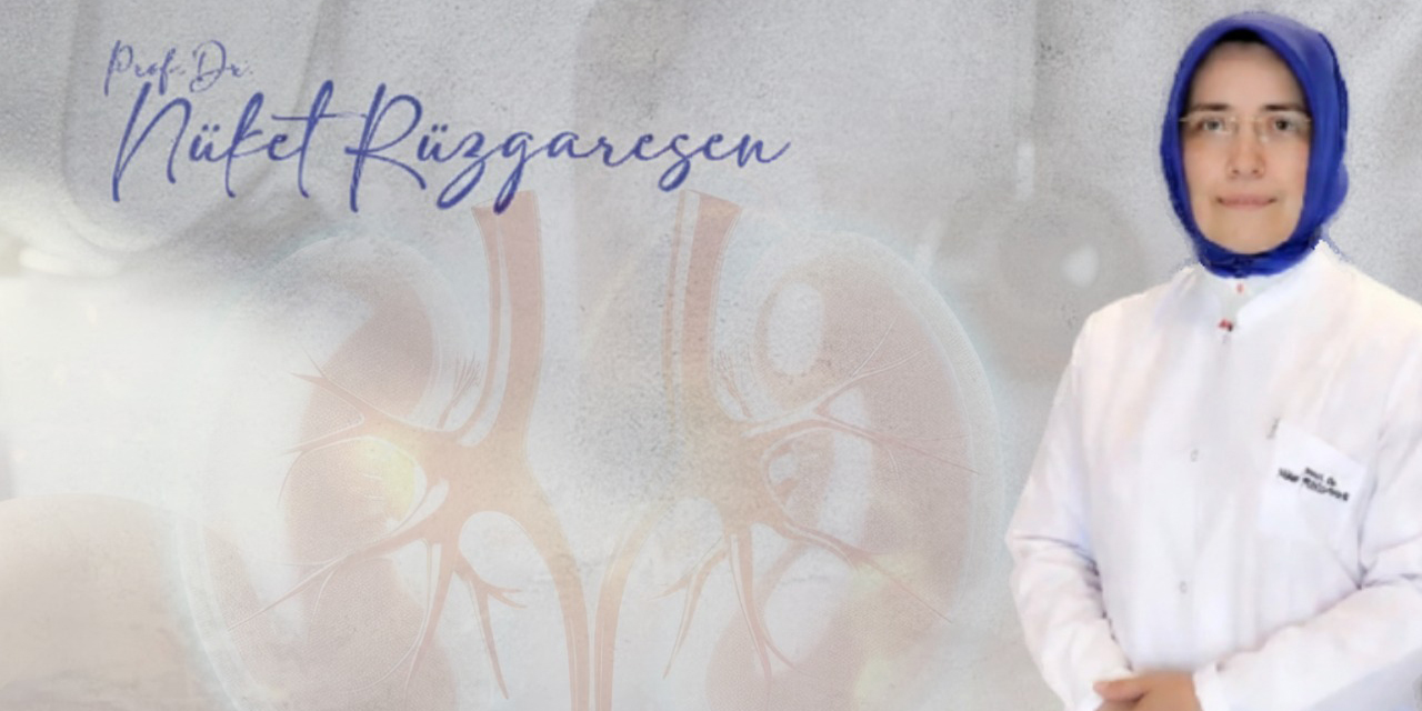 Prof Dr Nüket Rüzgaresen ile Ankara nefroloji uzmanından destek alın