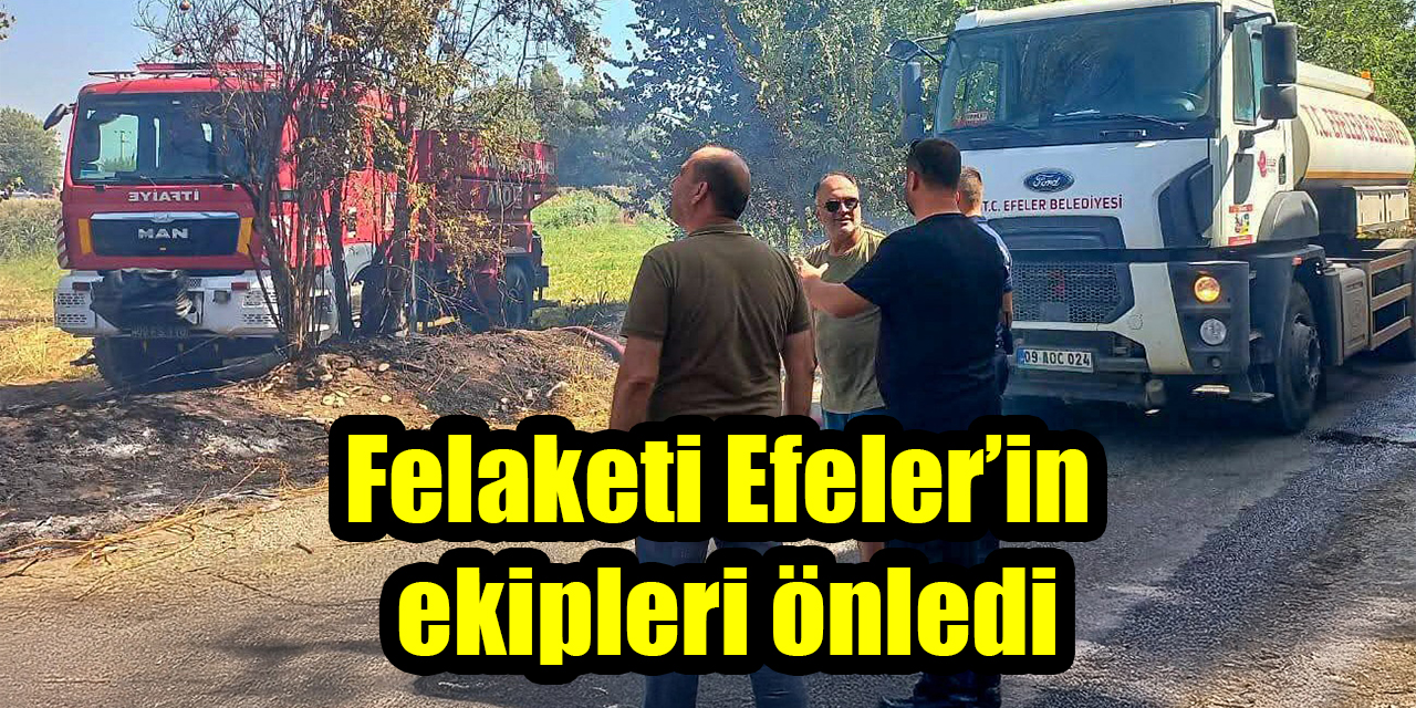 Felaketi Efeler’in ekipleri önledi