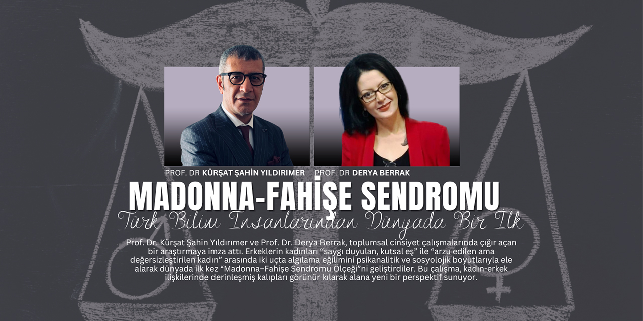 Türk Bilim İnsanlarından Dünyada Bir İlk: "Madonna–Fahişe Sendromu"na Bilimsel Ölçek