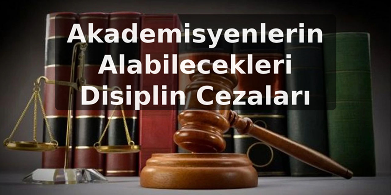 Akademisyenlerin Alabilecekleri Disiplin Cezaları