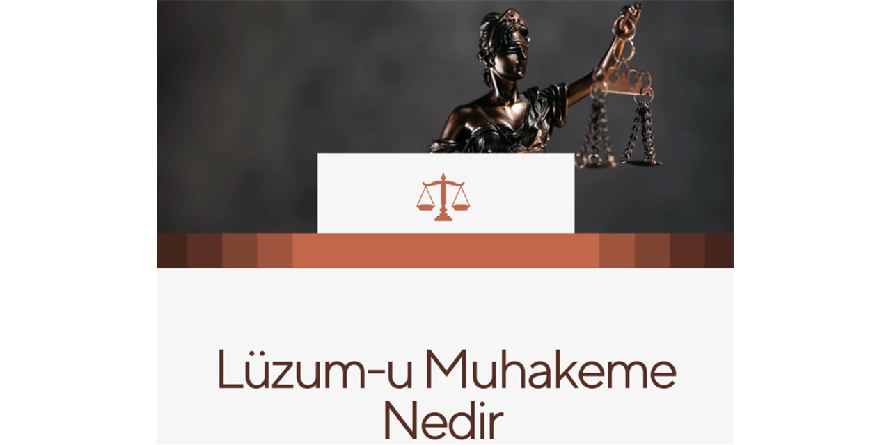 Lüzum-u Muhakeme Nedir?