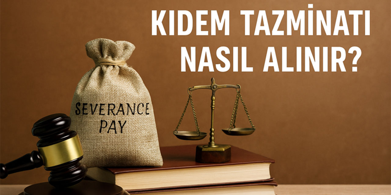 Kıdem tazminatı nasıl alınır? İşçilerin en çok merak ettiği soru