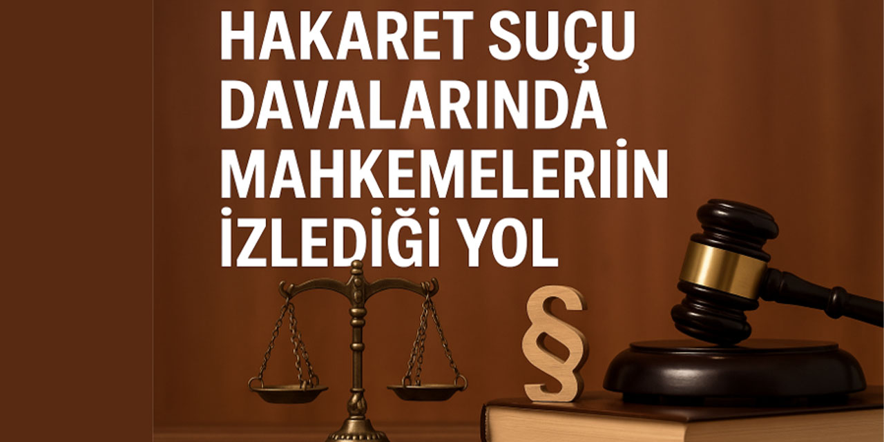 Hakaret Suçu Davalarında Mahkemelerin İzlediği Yol