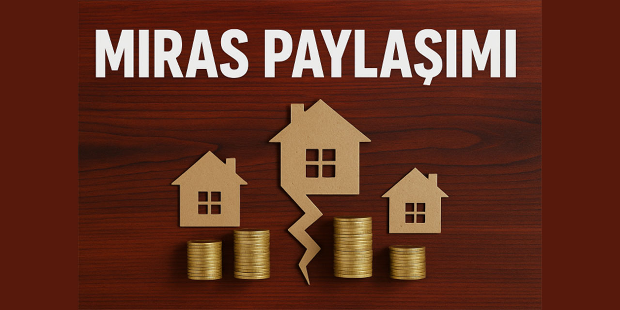 Miras paylaşımı: Artan uyuşmazlıklar, kritik kurallar