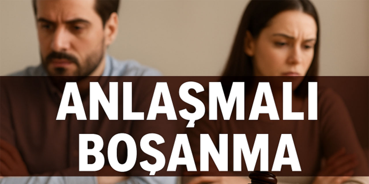 Anlaşmalı boşanma: En hızlı boşanma yolu, şartlar ve süreç