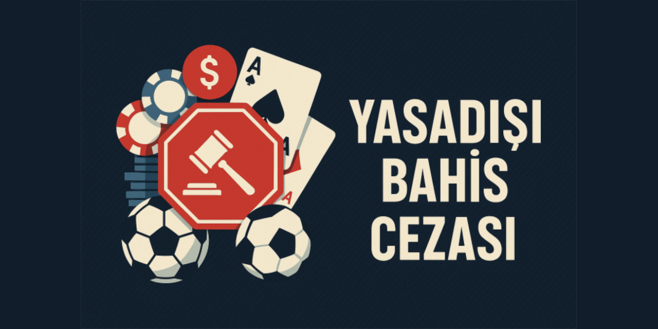 Yasadışı bahis cezası: Operasyonlar sıklaştı, yaptırımlar ağırlaşıyor