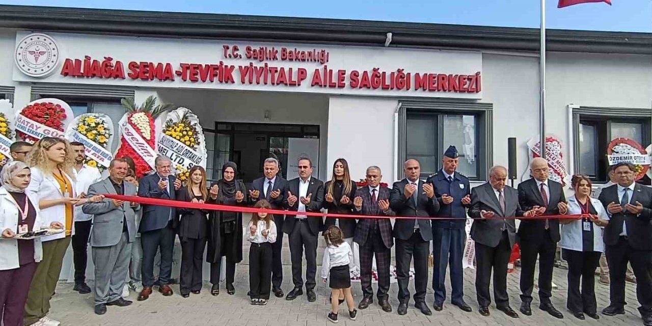 Aliağa Sema - Tevfik Yiyitalp Aile Sağlığı Merkezi hizmete açıldı