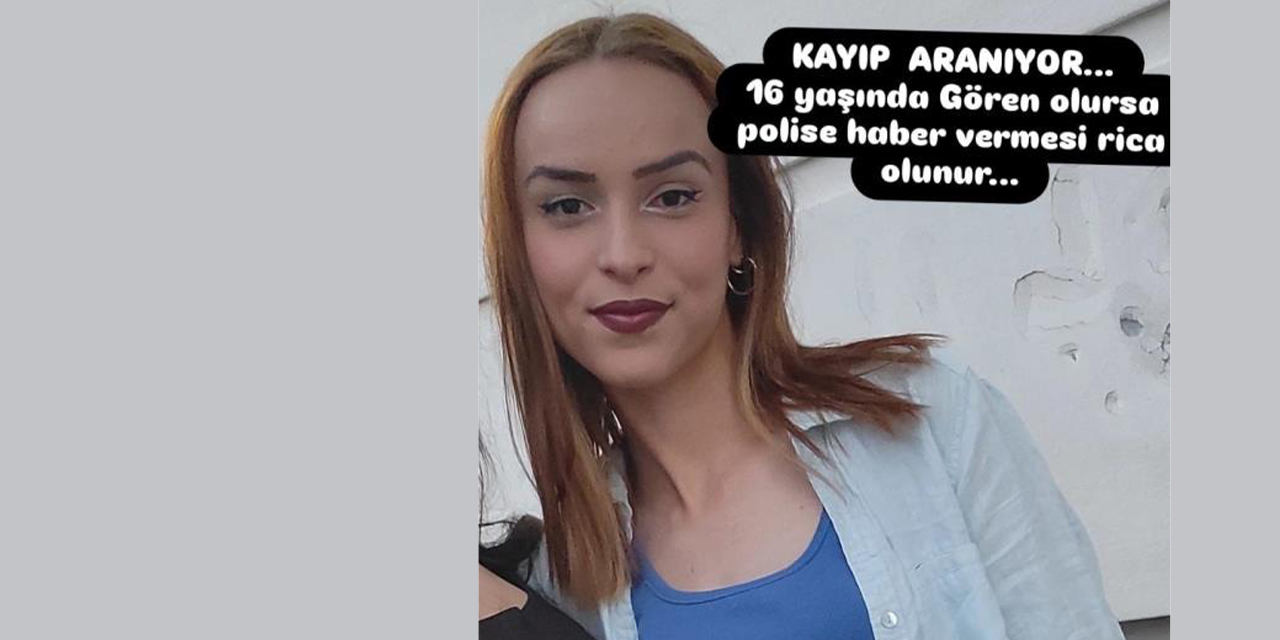 16 yaşındaki Bennur’dan 2 gündür haber alınamıyor