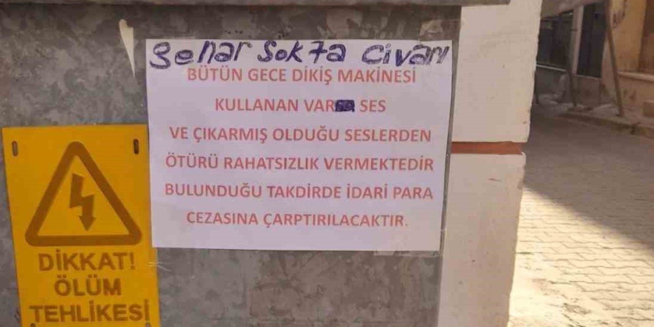 Dikiş makinesi ile gürültü yaptığı iddia edilen şahıs afişle uyarıldı
