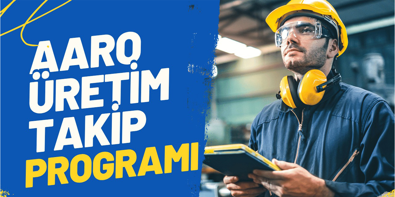 Aaro Üretim Takip Programı: Dijital Dönüşümde Yerli Teknolojinin Lider Nefesi