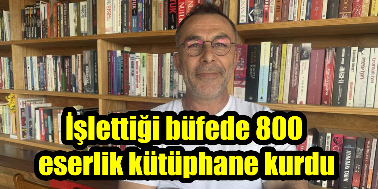 İşlettiği büfede 800 eserlik kütüphane kurdu