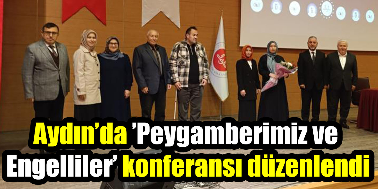 Aydın’da ’Peygamberimiz ve Engelliler’ konferansı düzenlendi