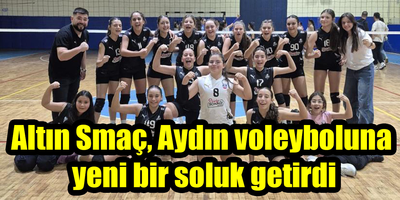 Altın Smaç, Aydın voleyboluna yeni bir soluk getirdi