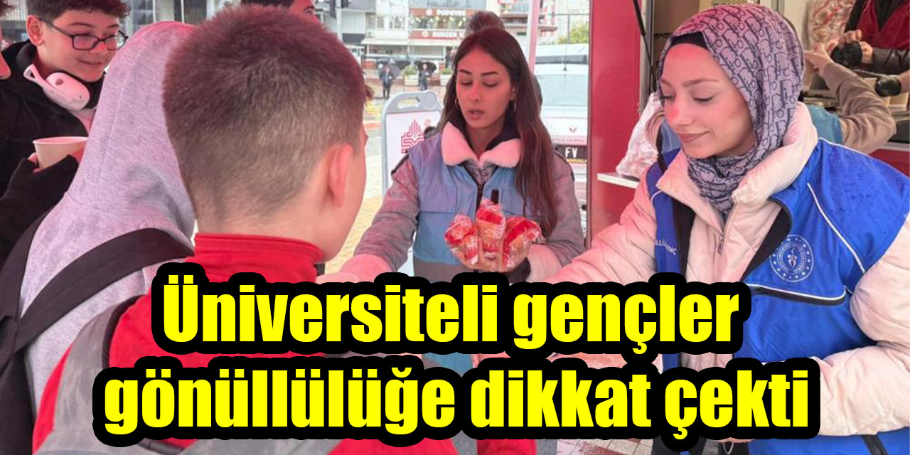 Üniversiteli gençler gönüllülüğe dikkat çekti