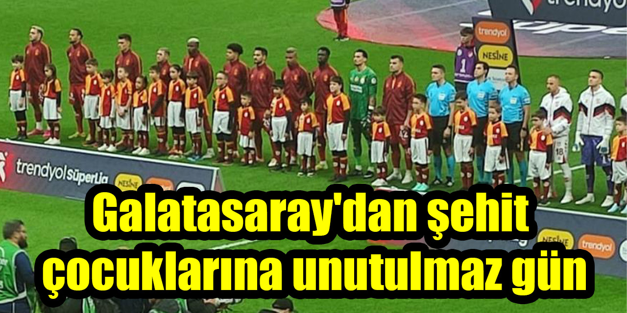 Galatasaray'dan şehit çocuklarına unutulmaz gün