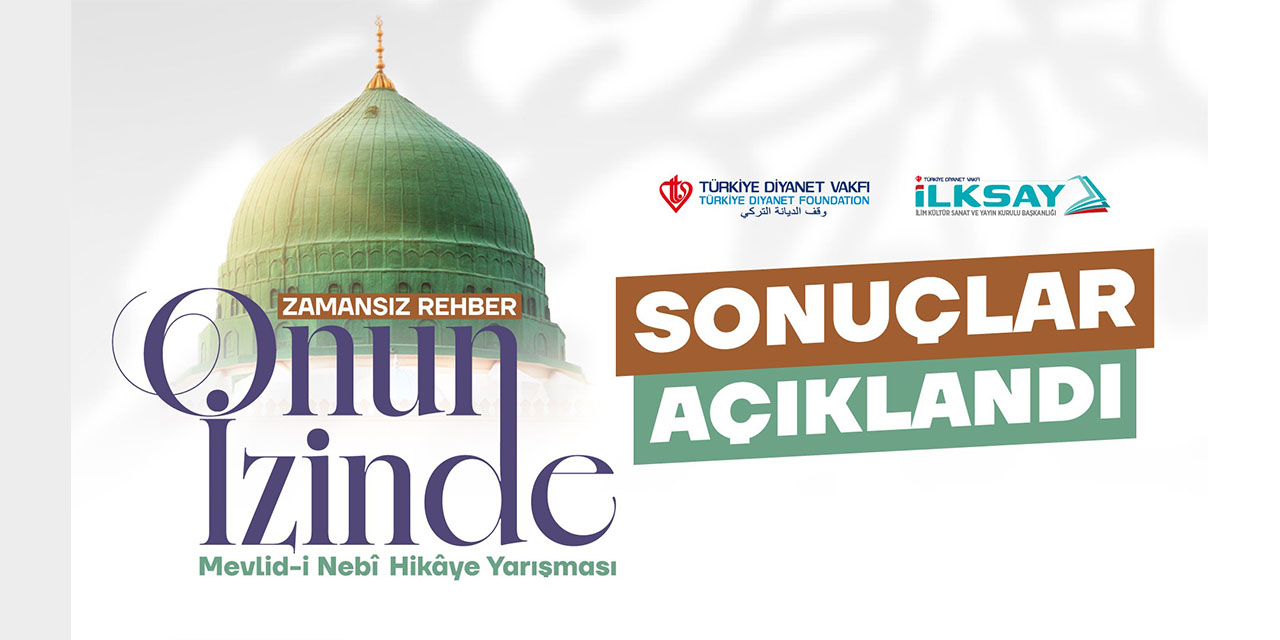 Türkiye Diyanet Vakfı İLKSAY tarafından düzenlenen Mevlid-i Nebî Hikâye Yarışması’nda sonuçlar açıklandı