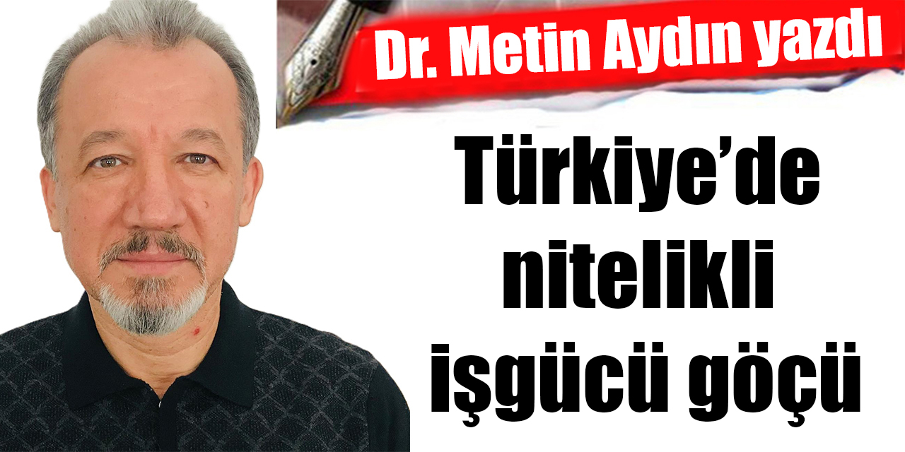 Türkiye’de nitelikli işgücü göçü