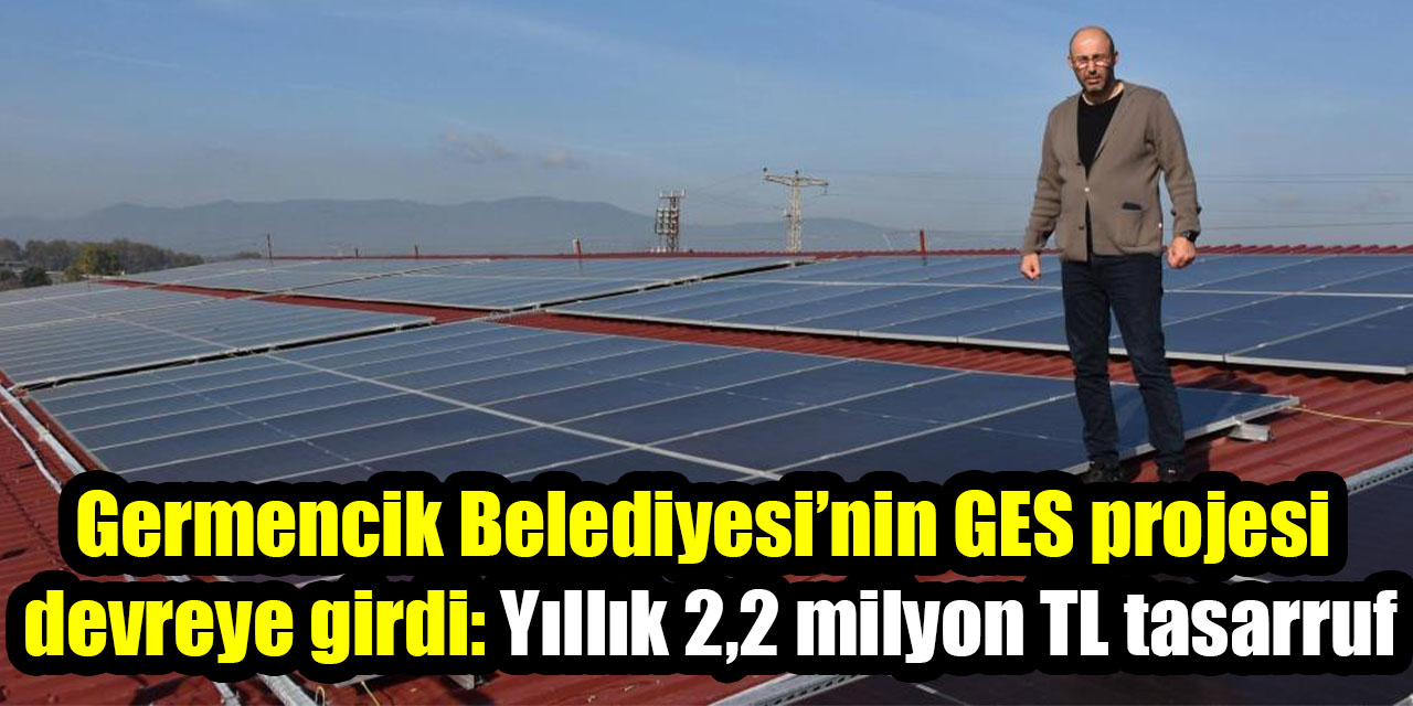 Germencik Belediyesi’nin GES projesi  devreye girdi: Yıllık 2,2 milyon TL tasarruf