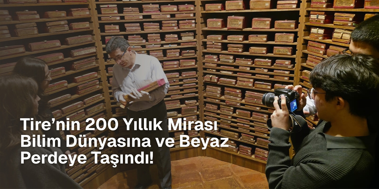Gençler tarihi yazdı: Tire’nin 200 yıllık mirası bilim dünyasına ve beyaz perdeye taşındı!