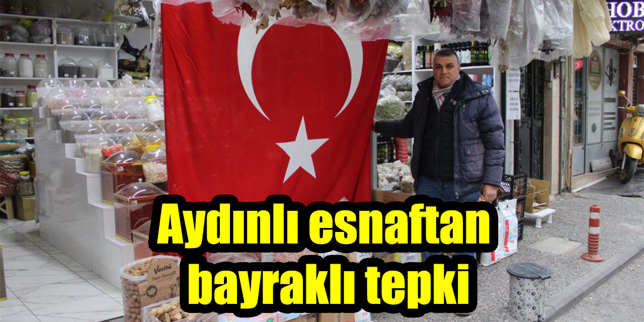 Aydınlı esnaftan bayraklı tepki