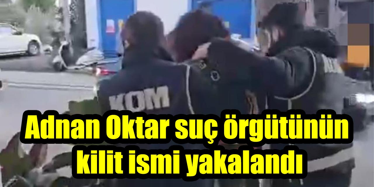Adnan Oktar suç örgütünün kilit ismi yakalandı