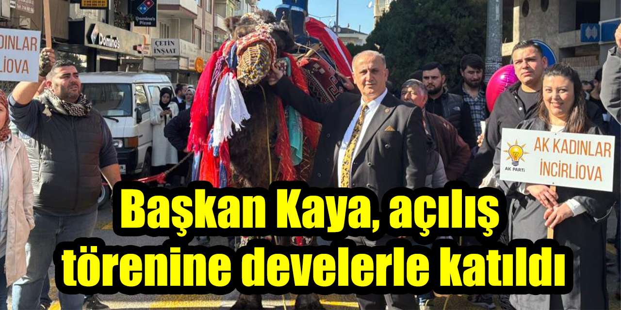 İncirliova Belediye Başkanı Kaya, açılış törenine develerle katıldı
